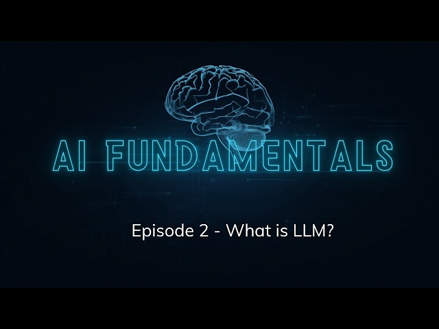 AI Fundamentals #2: What is an LLM?