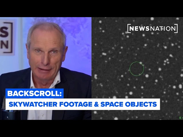 Reality Check: New Skywatcher footage & space object history | Backscroll