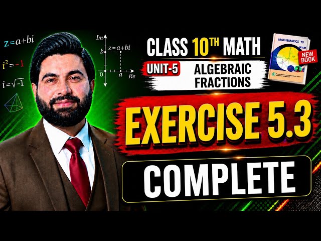 Class 10th Math New Book Ch 5 Exercise 5.3 Complete-10th Class Maths E.X 5.3-Algebraic Fractions 