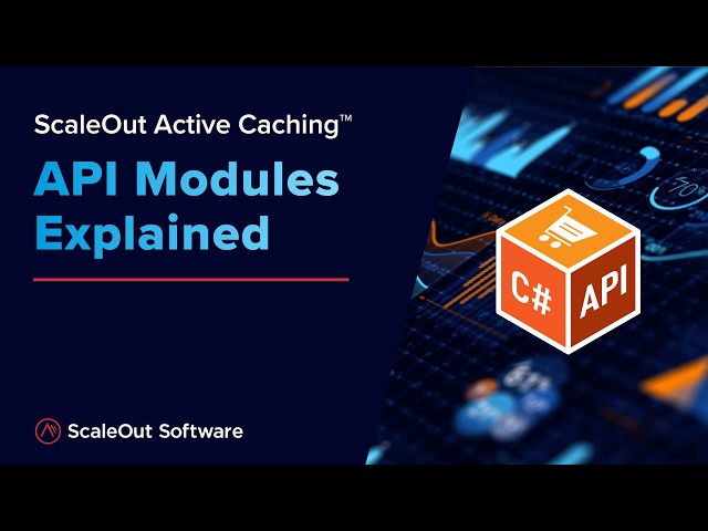 ScaleOut Active Caching™: API Modules Explained