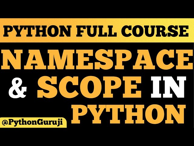 Understanding Namespaces and Scope in Python: A Complete Guide