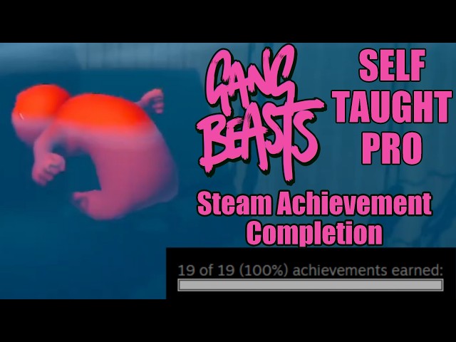 SELF-TRAINED PROFESIONAL Gang Beast Steam Achievements Completion