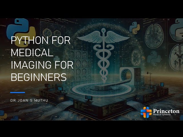 PYTHON FOR MEDICAL IMAGING FOR BEGINNERS