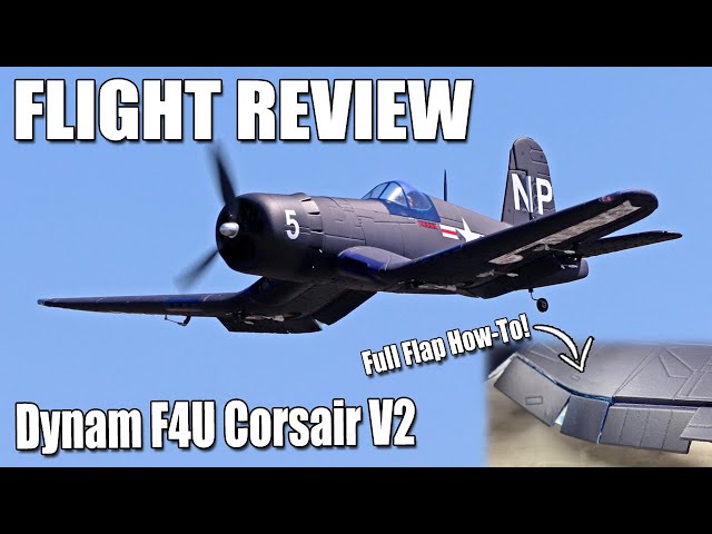 From the Field -- Dynam F4U Corsair V2 Flight Review and Full Flap How-To (The RC Geek)