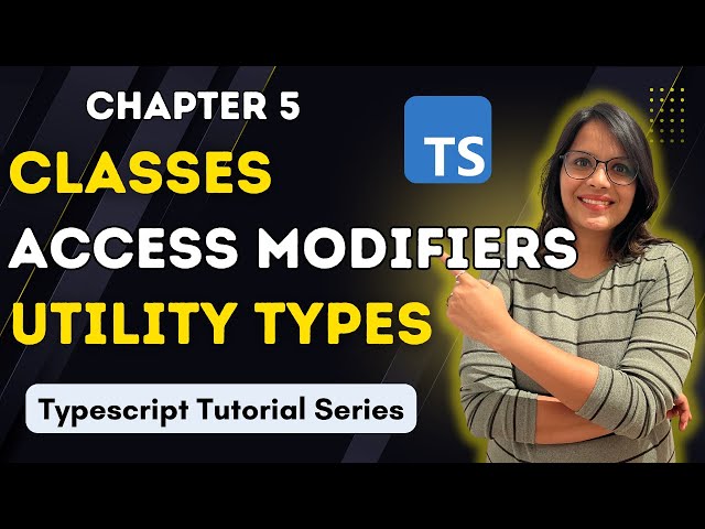 Classes , Access Modifiers and Utility Types | Typescript Crash Course In Hindi | Sofia Goyal
