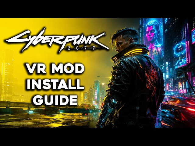 How To Install The Cyberpunk 2077 VR Mod (Guide)