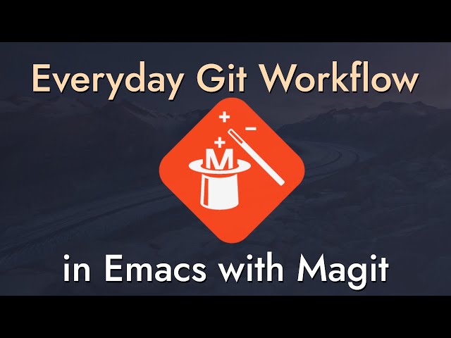 9 Techniques to Boost Your Git Workflow with Magit