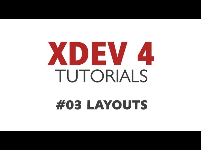 Xdev 4 Tutorial #03 - Layouts