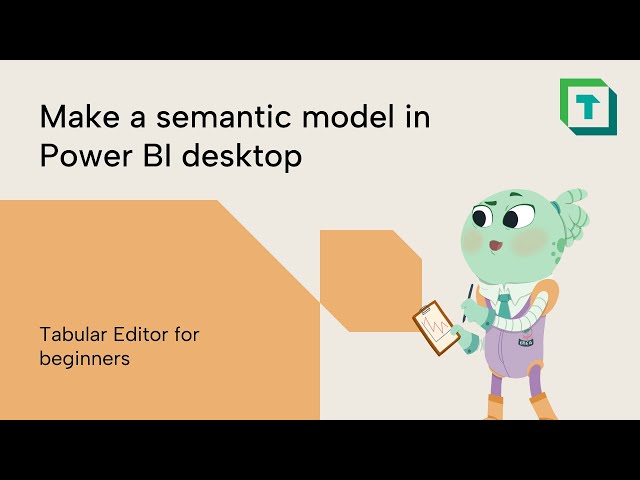 Make a semantic model in Power BI desktop | Tabular Editor for beginners
