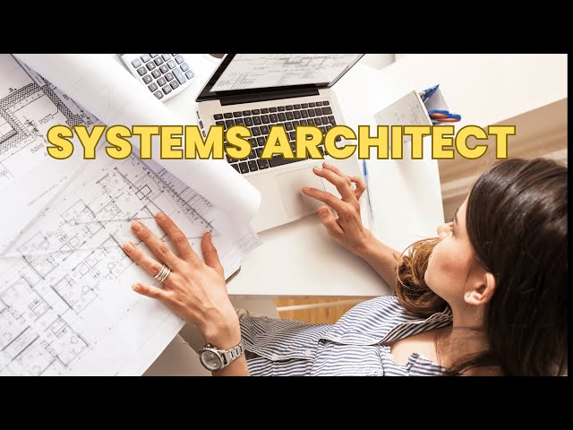 What is the role of a Systems Architect ? | Career Guide - Job Description - Responsibilities