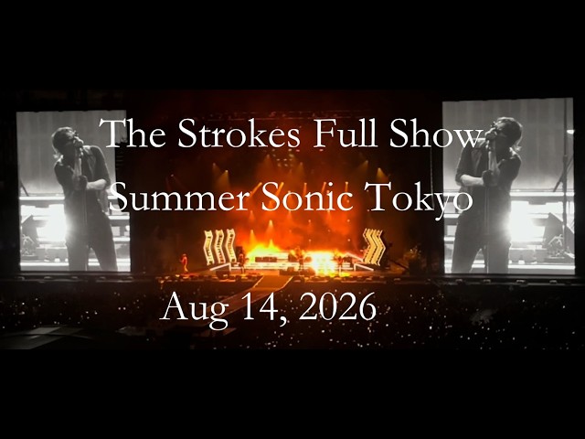 The Strokes Full Show @ Summer Sonic 2026 Tokyo / Aug 14, 2026