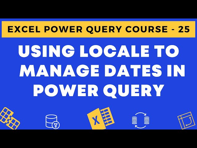 25 - Using Locale to Manage Dates in Power Query