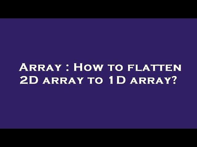 Array : How to flatten 2D array to 1D array?