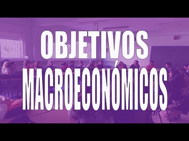 Los objetivos macroeconómicos