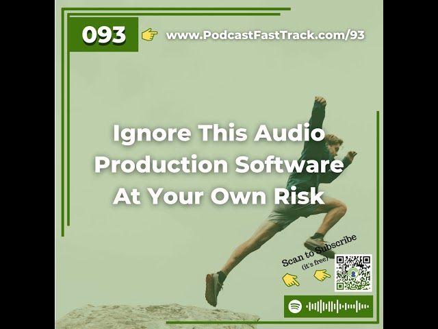 93: Ignore This Audio Production Software At Your Own Risk