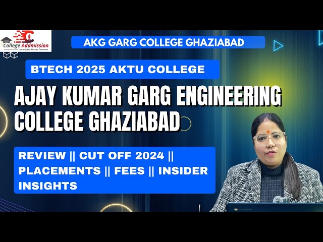Ajay Kumar Garg Engineering College || AKG Garg Ghaziabad || BTECH 2025 || Review || Placements