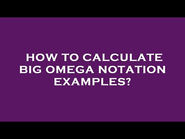 How to calculate big omega notation examples?