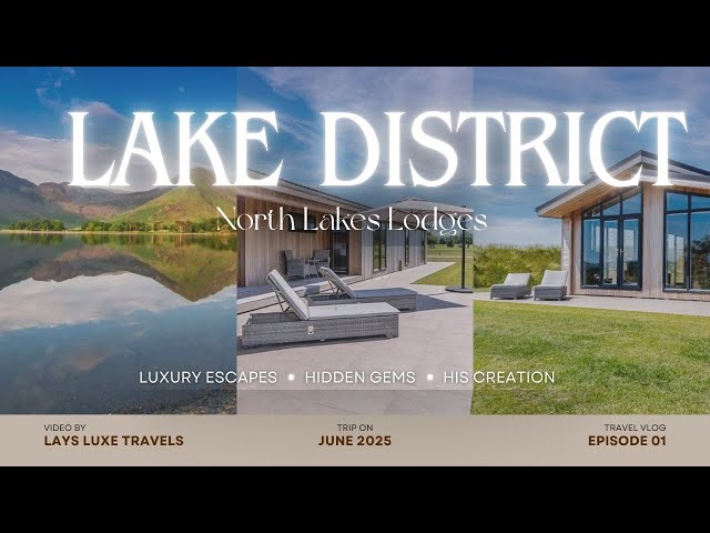 Luxury Lodge Stay in the Lake District | North Lakes Lodges Tour