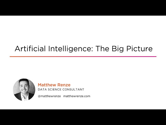 Artificial Intelligence: The Big Picture