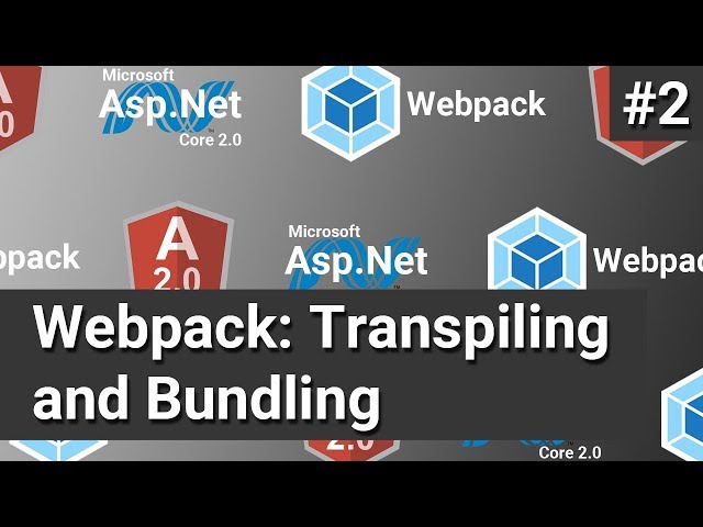 Webpack: Transpiling and Bundling #2 - Asp.Net Core, Angular and Webpack