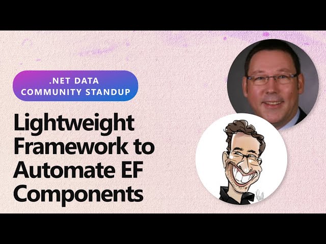 .NET Data Community Standup: Lightweight Framework to Automate EF Components