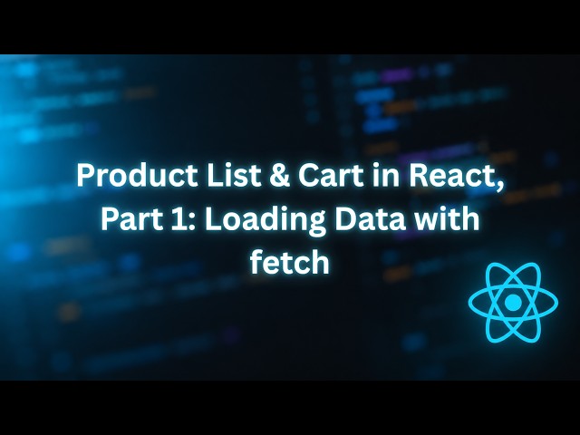 Product List & Cart in React, Part 1: Loading Data with fetch