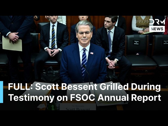 FULL CONGRESSIONAL HEARING: Treasury Secretary Scott Bessent Testifies on FSOC Annual Report | AC1N