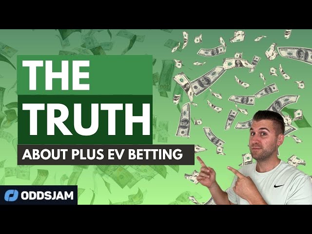 Unveiling The Realities of Positive EV Betting: Separating Fact from Fiction