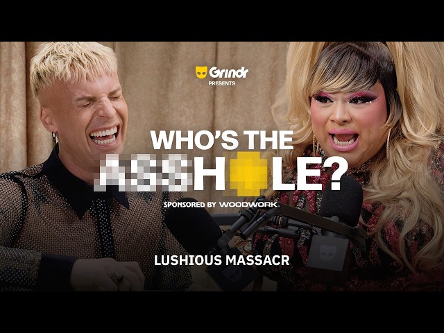 Who's the A**hole? with Katya (feat. Lushious Massacr) | Grindr