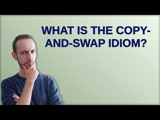What is the copy-and-swap idiom?