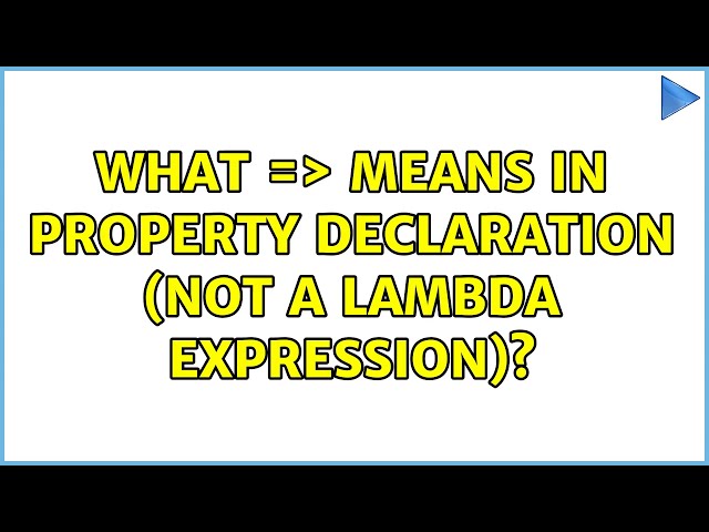 What =＞ means in property declaration (not a lambda expression)? (2 Solutions!!)