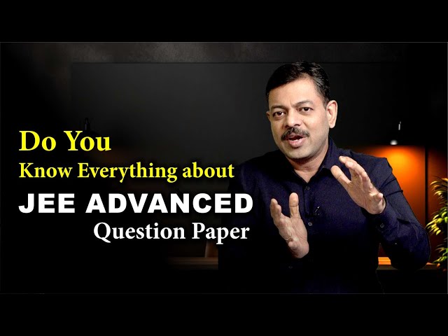 Know Everything about JEE Advanced Question Paper & Pattern