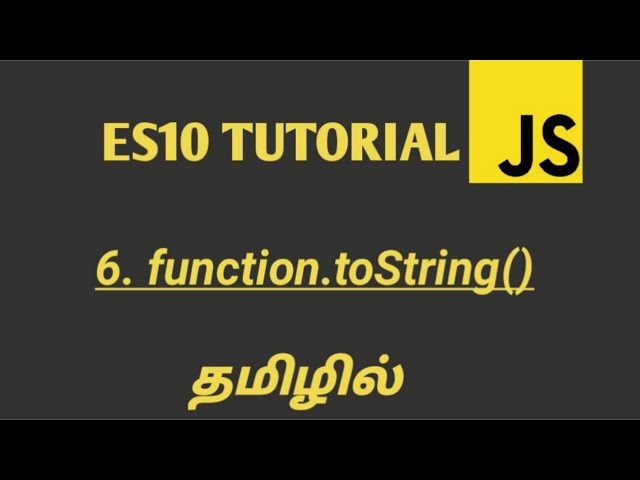 ES10 (ECMASCRIPT 2019) Tutorial in Tamil | Function.toString() Method in JavaScript in Tamil