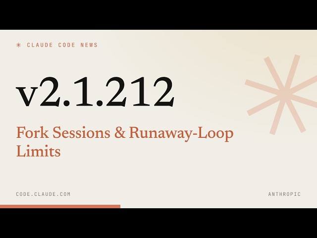 Claude Code 2.1.212 — Fork Sessions & Runaway-Loop Limits
