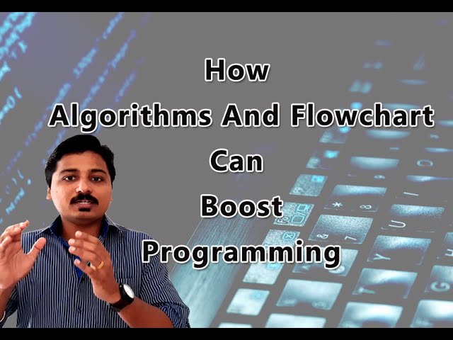 How Algorithms And Flowchart Can Boost Programming