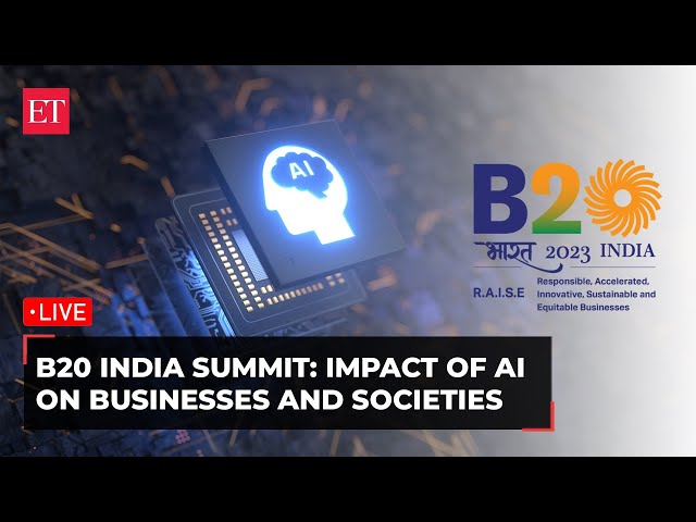 B20 India Summit: Impact of AI on businesses and societies | Live