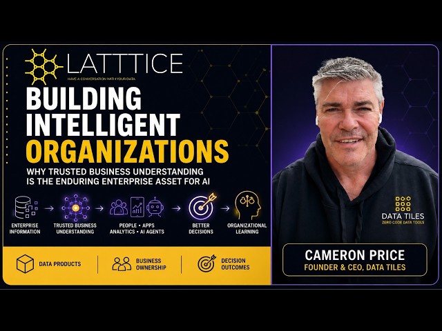 Building Intelligent Organizations: Trusted Business Understanding Is The Enduring Enterprise Asset