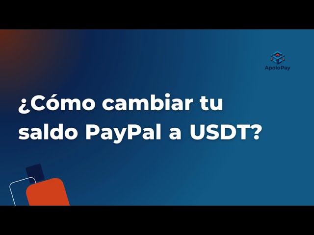 ¿Cómo cambiar tu saldo PayPal a USDT? - TUTORIAL PASO A PASO
