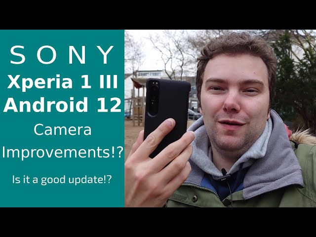 Xperia1 III Android12 Update  - Any camera improvements