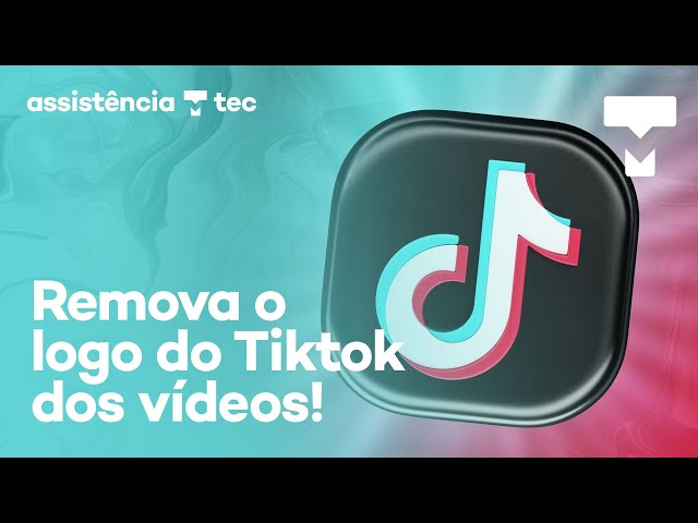 Como remover a marca-d'água de vídeos do Tiktok? – #AssistênciaTec 064