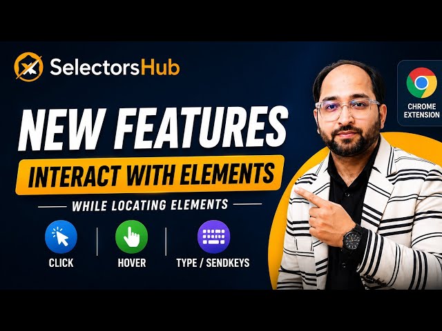 SelectorsHub Just Got Better! | Interact with Elements While Locating