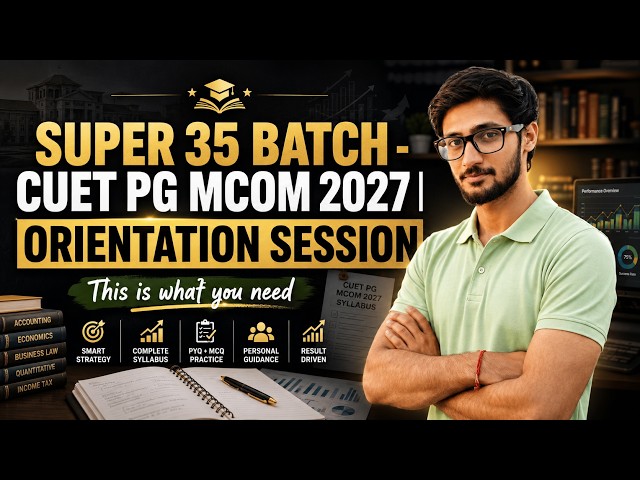 SUPER 35 - CUET PG MCOM 2027 Orientation session