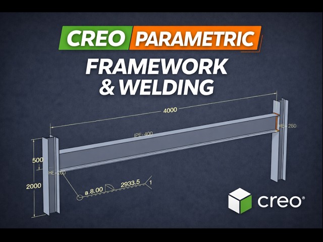 Steel Structure Design – Creo Framework & Welding Tutorial –  Part 1