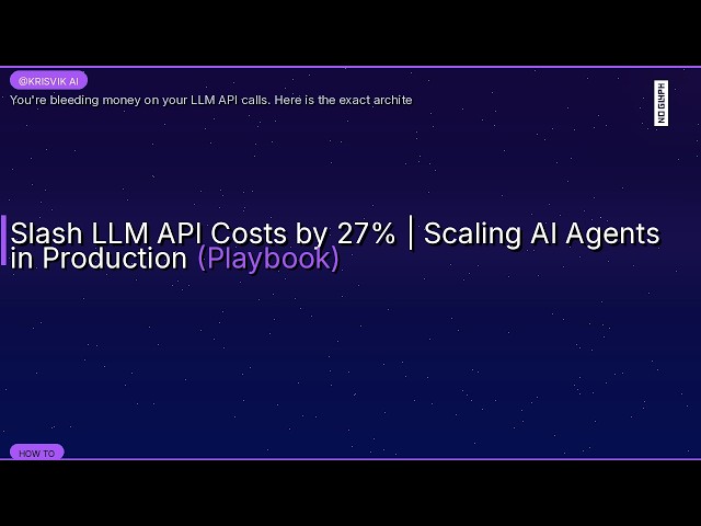 Slash LLM API Costs by 27% | Scaling AI Agents in Production (Playbook)