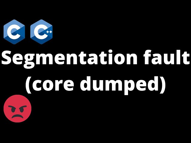 Segmentation fault (segfault) in C/C++ | What is it and what causes it?