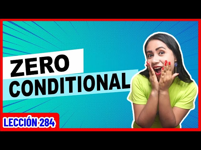 The Zero Conditional / El Condicional CERO en Inglés 👩🏻‍🏫 INGLÉS CHÉVERE 284 😎