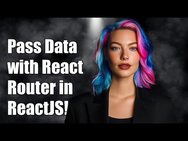 How to Pass Data with React Router in ReactJS: A Complete Guide