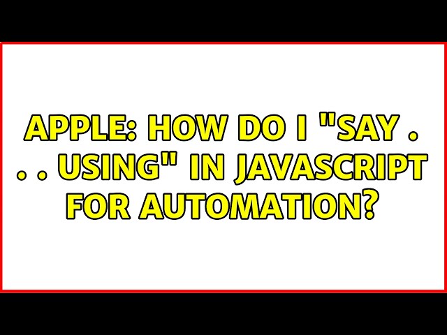 Apple: How do I "say . . . using" in Javascript for Automation?