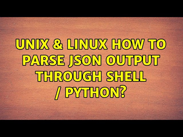 Unix & Linux: How to parse json output through shell / Python?