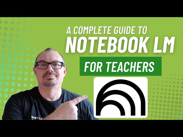 NotebookLM (Gemini Notebook) : Full Tutorial for Teachers. Save Hours on Lesson Prep